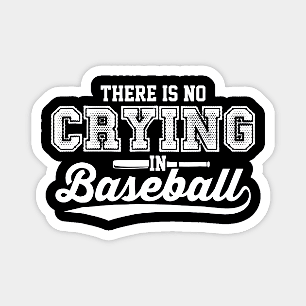 There Is No Crying In Baseball Love Baseball Magnet by Chicu