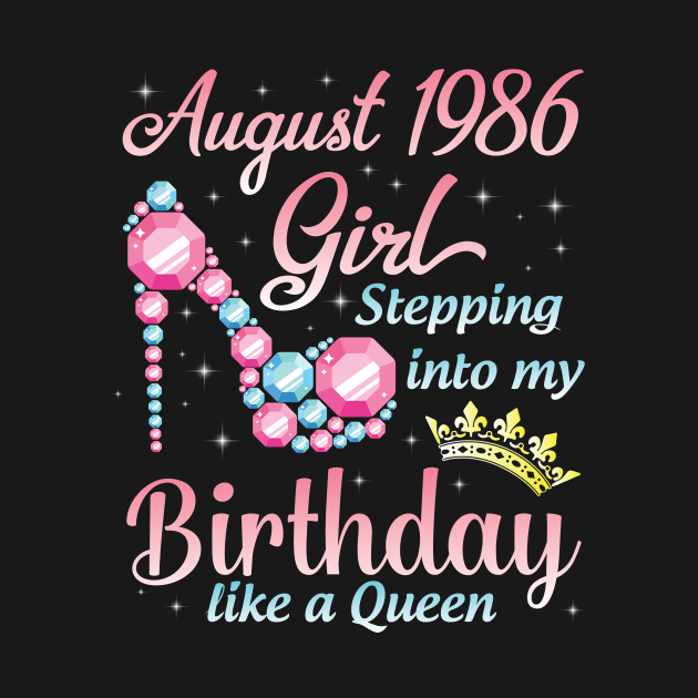 August 1986 Girl Stepping Into My Birthday 34 Years Like A Queen Happy Birthday To Me You by DainaMotteut