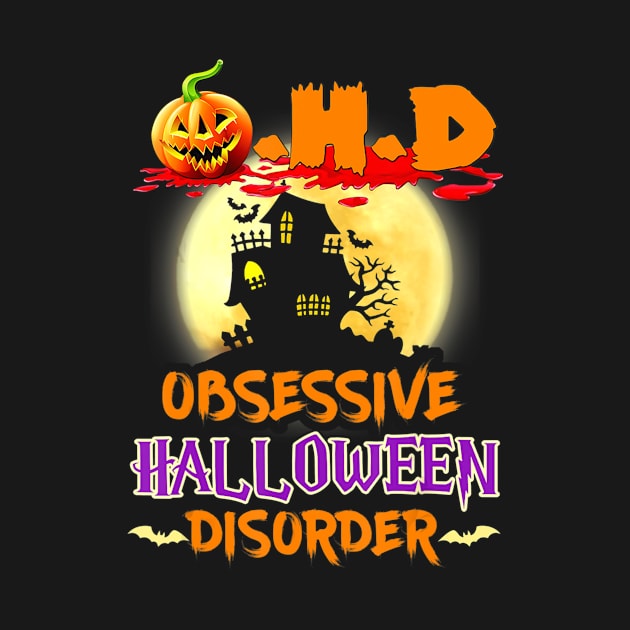 Funny O.H.D Obsessive Halloween Disorder by adrinalanmaji