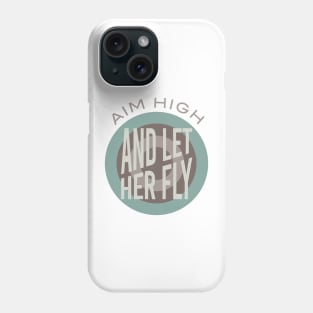 Archery Saying Aim High and Let Her Fly Phone Case