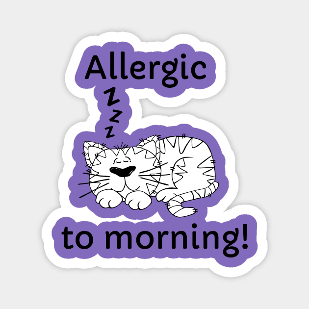 Allergic to morning quotes Magnet by Babaloo