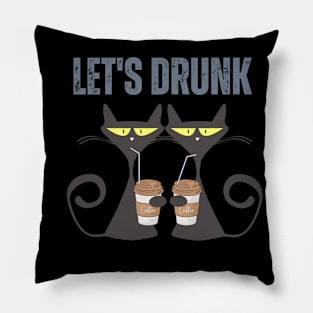 Let's Drunk Coffee Cats Pillow