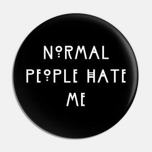 Normal People Hate Me Pin