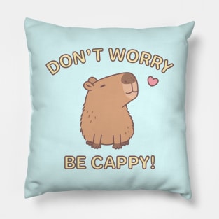 Cute Capybara Dont Worry Be Cappy Pillow