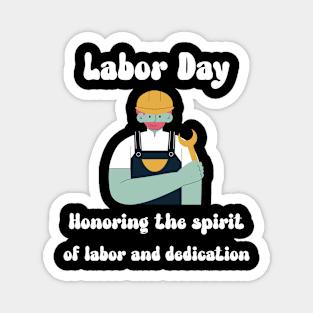 Labor Day: Honoring the spirit of labor and dedication Magnet