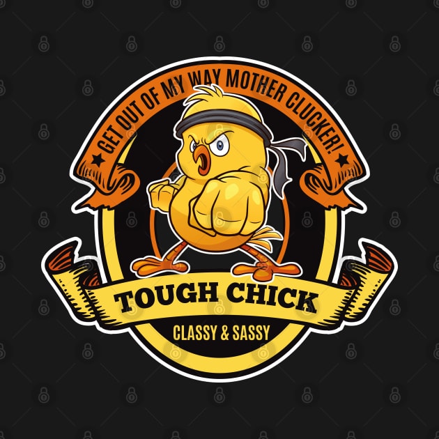 Tough Chick-Get out of my way Mother Clucker! by Alema Art