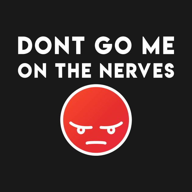 Dont go me on the nerves - Denglisch Joke by DenglischQuotes