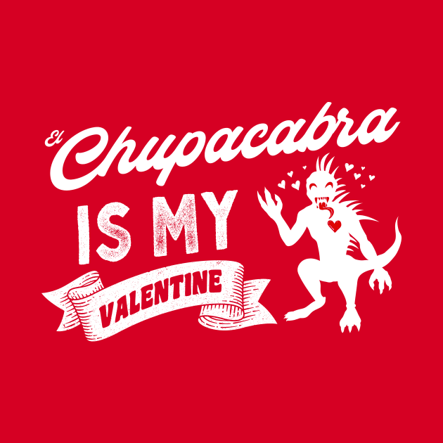 El Chupacabra Is My Valentine by Strangeology