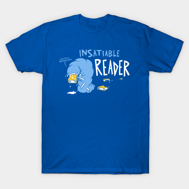 Insatiable Reader - Bookworm - T-Shirt