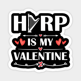 Harp Is My Valentine T-Shirt Funny Humor Fans Magnet