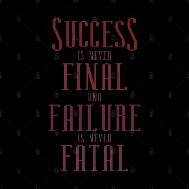 Success is never final and failure is never fatal, Every failure is a step to success by FlyingWhale369