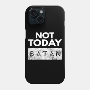 Not Today Satan Christian Phone Case