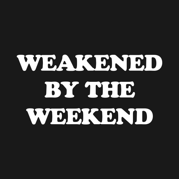 Weakened by the weekend by Portals