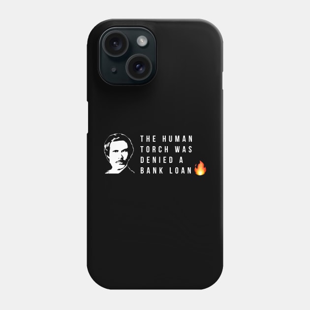 The human torch was denied a bank loan Phone Case by BodinStreet