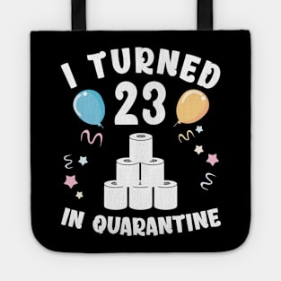 I Turned 23 In Quarantine Tote