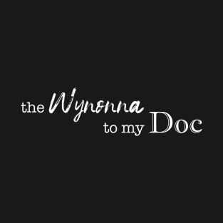 the Wynonna to my Doc T-Shirt