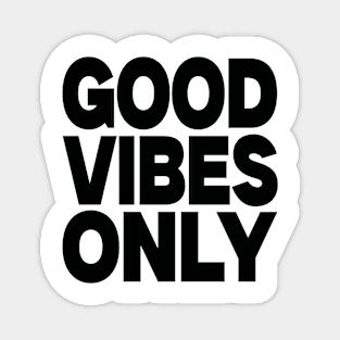 Good vibes only Magnet