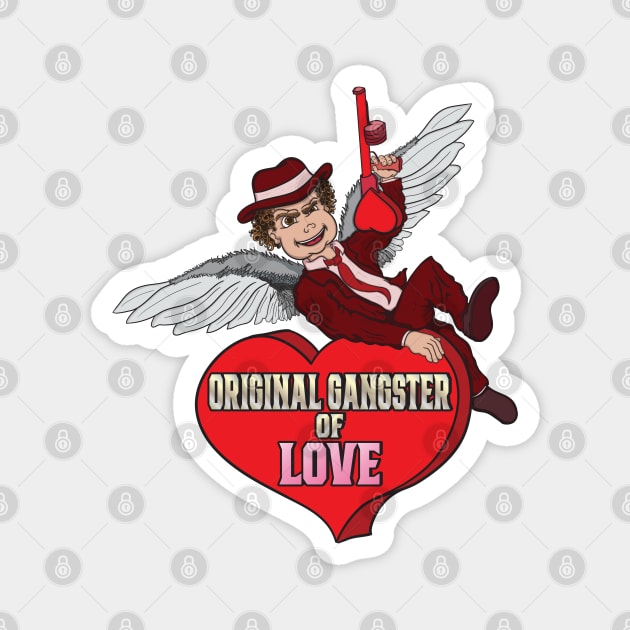 Original Gangster of Love Magnet by Big Bee Artistry