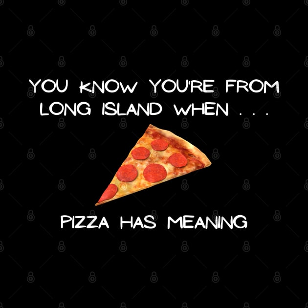 Long Island Pizza (Dark Colors) by Proud Town Tees