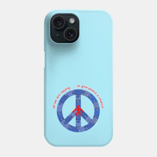 Give Peace A Chance Phone Case