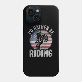 Dirt Biking Id Rather Be Riding Motocross American Flag Phone Case