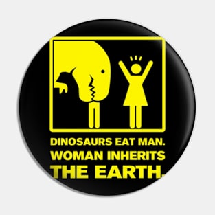 DINOSAUR EATS MAN. WOMAN INHERITS THE EARTH. Pin