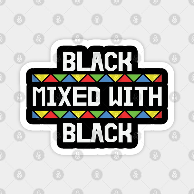 Black Mixed with Black, Black History, African American, Black Lives Matter Magnet by UrbanLifeApparel