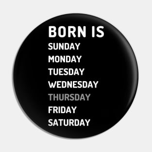 Born is thursday white Pin