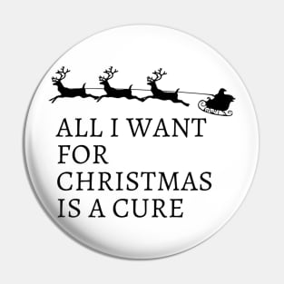All I Want For Christmas Is A Cure Pin