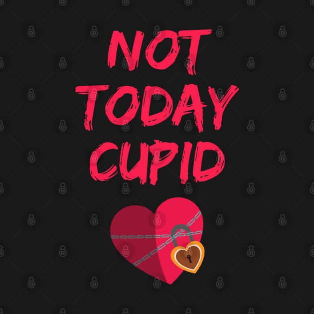 Not Today Cupid by THINK. DESIGN. REPEAT.