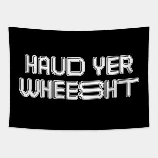 HAUD YER WHEESHT, Scots Language Phrase Tapestry