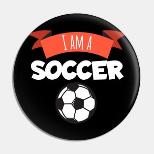 I am a soccer Pin