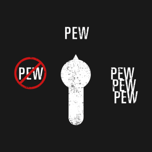 Pew-Pew-Pew vs. No Pew T-Shirt