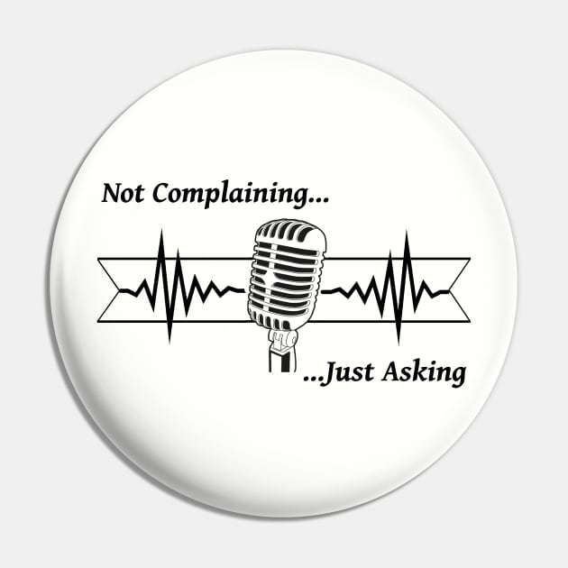 Podcast Pin by NotComplainingJustAsking