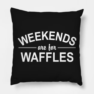 Weekends are for Waffles Pillow