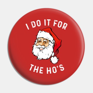 I Do It For The Ho's Pin