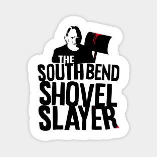 South Bend Shovel Slayer Magnet