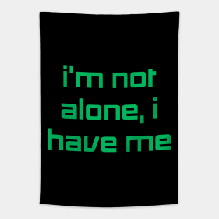 I'm Not Alone I Have Me Tapestry