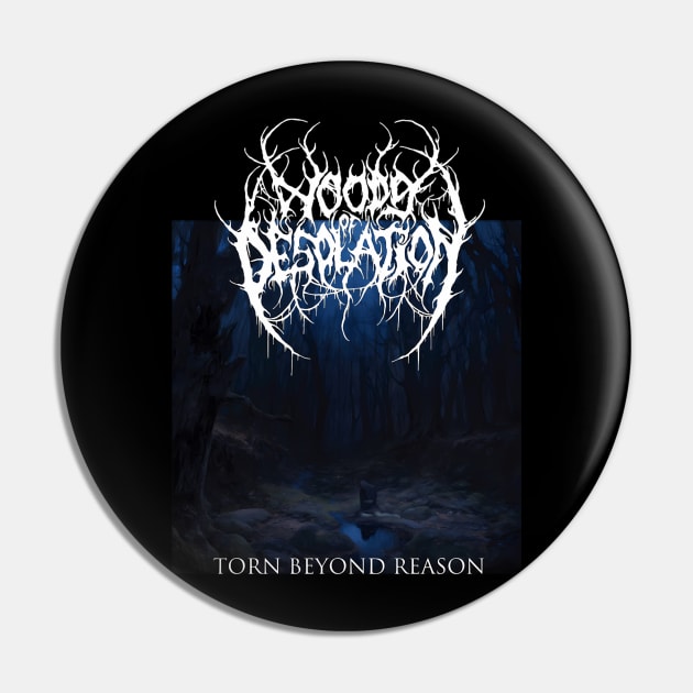 Woods of Desolation - Torn Beyond Reason - Black Metal Pin by ExLibrisHomee
