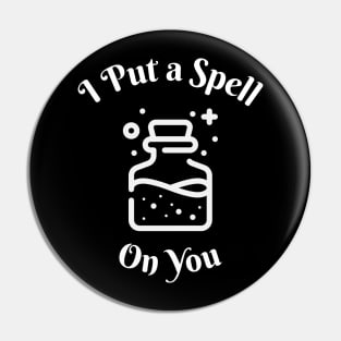 I put a spell on you. Pin