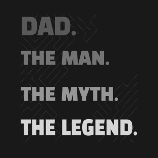 Funny and sentimental gift ideas for your father, DAD the Man, the Myth, the Legend shirt T-Shirt