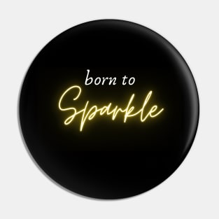 Born to sparkle Pin