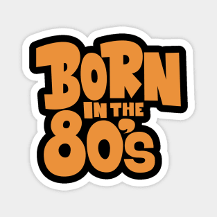 Born in the 80`s illustration Magnet