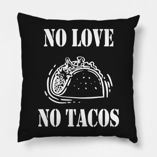 No Love No Tacos, Tacos Lovers Pillow