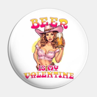 Beer Is My Valentine - Vintage Cowgirl in Pink: Be Charmed by Passionate Beer Lover Pin