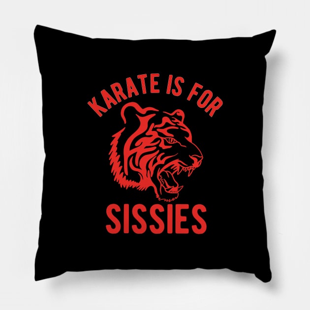 Karate Is For Sissies Pillow by Upsketch