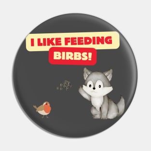 I Like Feeding Birbs! Pin