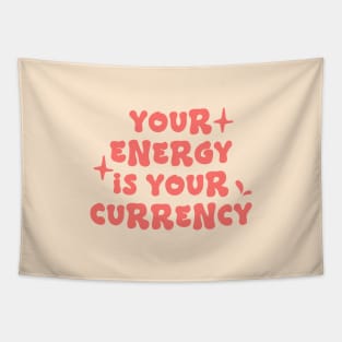 Your energy is your currency - Positive affirmation quote Tapestry