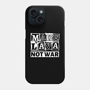 Make Lava, Not War, Valentines Day Phone Case