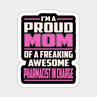 Proud MOM Pharmacist In Charge Magnet